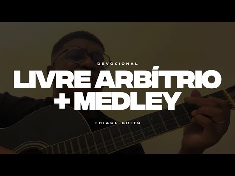 Livre Arbítrio + Medley - Thiago Brito (Gospel)