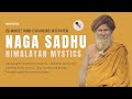 Rare Interview With A Himalayan Mystic Naga Sadhu Decoding Environmental Science Alchemy Bija