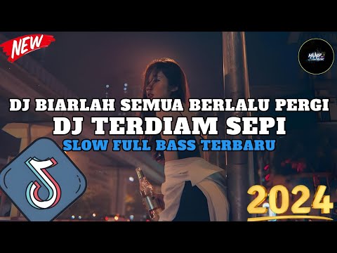 DJ SLOW FULL BASS TERBARU 2024 ||DJ BIARLAH SEMUA BERLALU PERGI DAN TAKKAN KEMBALI 🎧 SLOW REMIX 2024