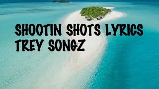 SHOOTIN SHOTS - TREY SONGZ