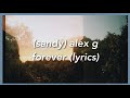 Sandy Alex G Forever Lyrics