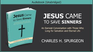 Jesus Came to Save Sinners  Charles Spurgeon  Free