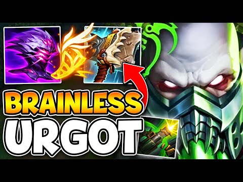 THIS URGOT BUILD IS 100% BRAINLESS! BECOME AN UNKILLABLE MACHINE GUN!