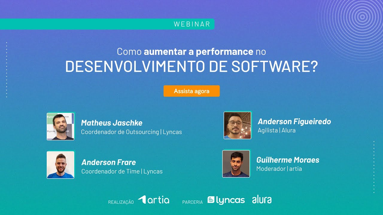[Webinar] Como aumentar a performance do desenvolvimento de software? | Artia, Alura e Lyncas