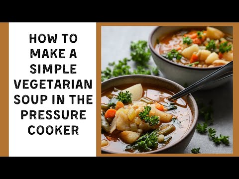 Learn To Make The Simplest Vegetable Barley Soup In The Instant Pot