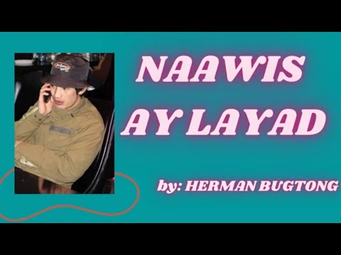 NAAWIS AY LAYAD By: Herman Bugtong😉