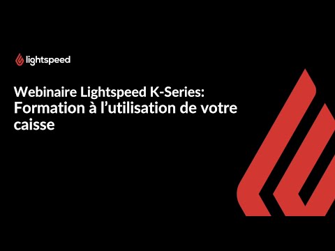 K-series webinaire numéro 3: Formation à l’utilisation de votre caisse