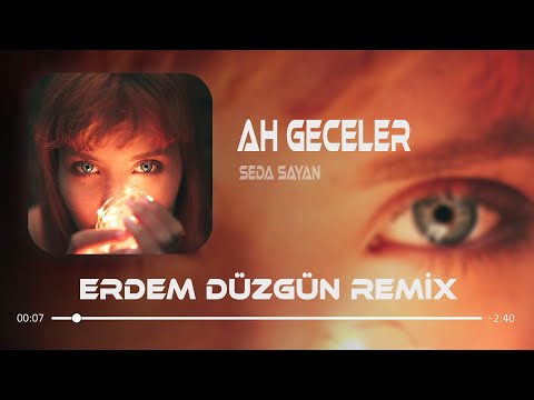 Seda Sayan - Ah Geceler ( Erdem Düzgün Remix )