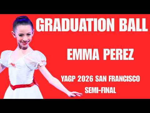 Emma Perez - YAGP 2026 San Francisco Semi-Final Hope Award Winner - Graduation Ball