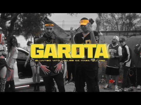 Blunted Vato ❌  Kaleb Di Masi ❌  DJ Tao - GAROTA (Video Oficial)