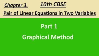 CBSE 10th maths Chapter 3 Pair of Linear Equations in Two Variables - Part 1 - Graphical Method