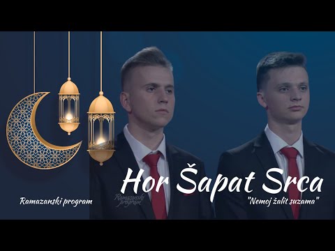 HOR ŠAPAT SRCA  - Nemoj žalit suzama [Ramazanski program]