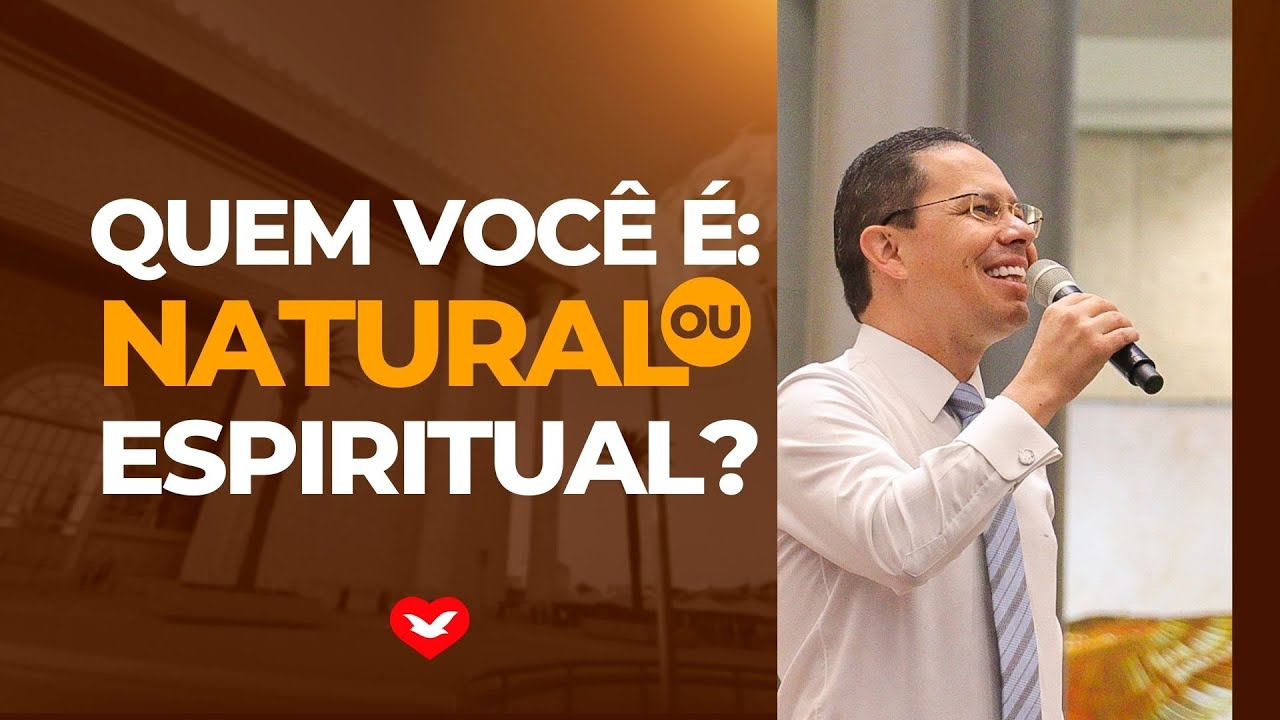 Quem você é: Natural ou Espiritual?