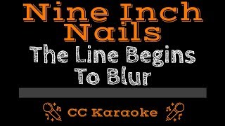 Nine Inch Nails • The Line Begins To Blur (CC) [Karaoke Instrumental Lyrics]