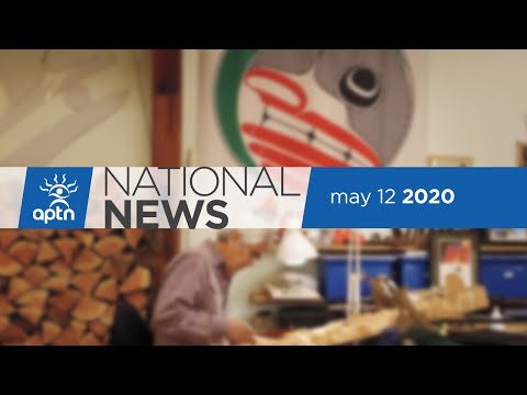 APTN National News May 12, 2020 – Increasing COVID-19 testing in northern Sask, Online jigging