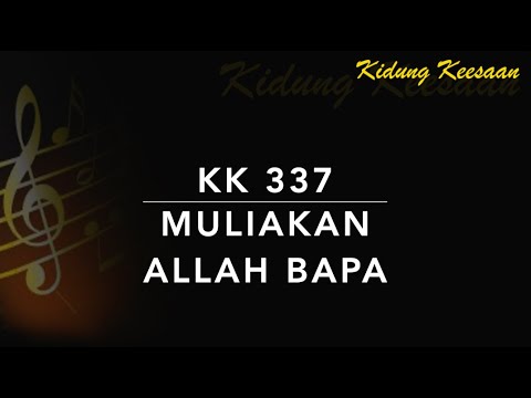 KK 337 Muliakan Allah Bapa (Glory Be to God the Father) - Kidung Keesaan