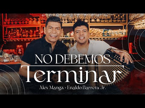 No debemos Terminar Alex Manga - Enaldo Barrera Jr