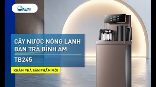 Cây Nước Nóng Lạnh kết hợp Bàn pha trà, giữ ấm Fujie TB245 Bình âm, Điều khiển từ xa việt hóa