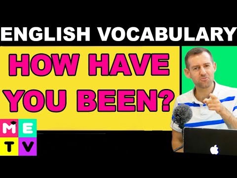 How to Answer "HOW HAVE YOU BEEN?"