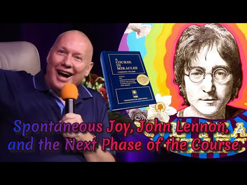 Spontaneous Joy, John Lennon, and the Next Phase of A Course in Miracles😍 David Hoffmeister, ACIM