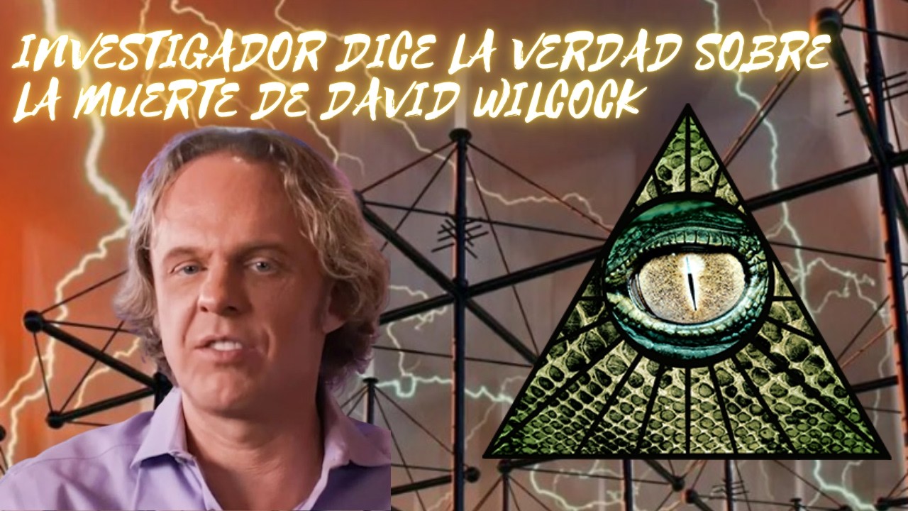 INVESTIGADOR CUENTA LA VERDAD SOBRE LA MUERTE DE DAVID WILCOCK