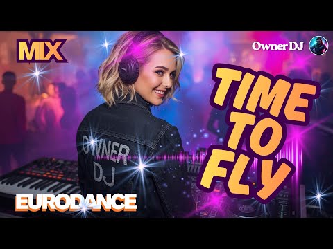 Owner DJ - Eurodance Mix - Time to Fly - #eurodance #90s #remix #electronicmusic #theownerdj