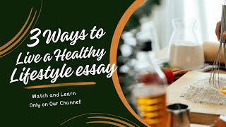 3 Ways to Live a Healthy Lifestyle Essay - Healthy Lifestyle Motivation