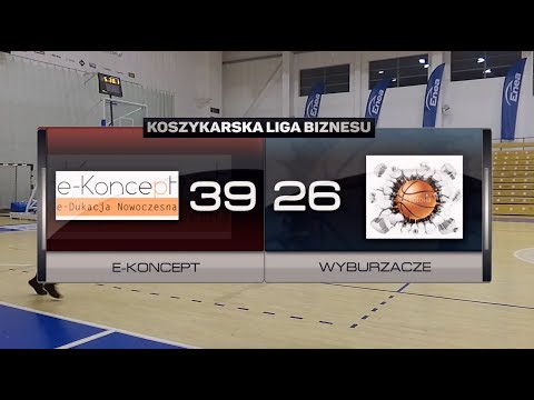 e-Koncept vs Wyburzacze - XVI kolejka - II Liga Poznań - Koszykarska Liga Biznesu