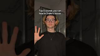 Sound in Drake’s House👶🏻