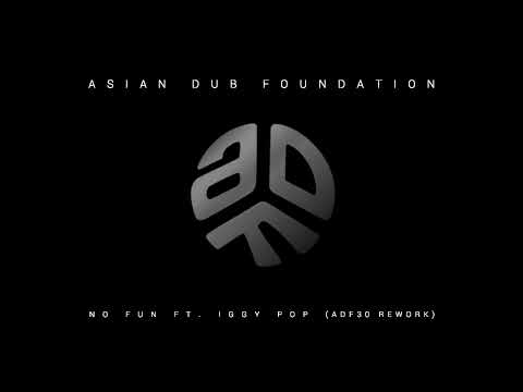 Asian Dub Foundation - No Fun ft. Iggy Pop ADF30 Rework (Official Audio)