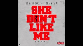 Ron Browz feat. Remy Ma - &quot;She Don&#39;t Like Me&quot; (Remix) OFFICIAL VERSION