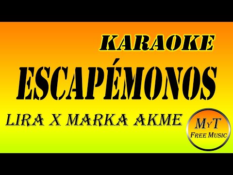 LIRA X MARKA AKME - ESCAPÉMONOS - Karaoke / Instrumental / Lyrics / Letra