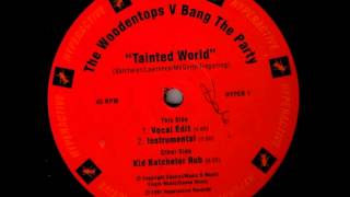 The Woodentops vs. Bang The Party - Tainted World (Vocal Edit)