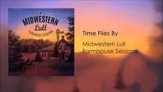 Midwestern Lull | Time Flies By