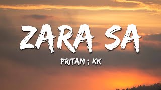 Pritam ; KK - Zara Sa (Lyrics)
