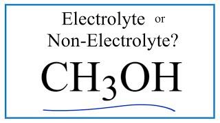 Is CH3OH (Methanol) an Electrolyte or Non-Electrolyte