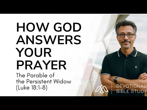 ⚖️ The Parable of The Persistent Widow and The Unjust Judge (Luke 18:1-8)🙏
