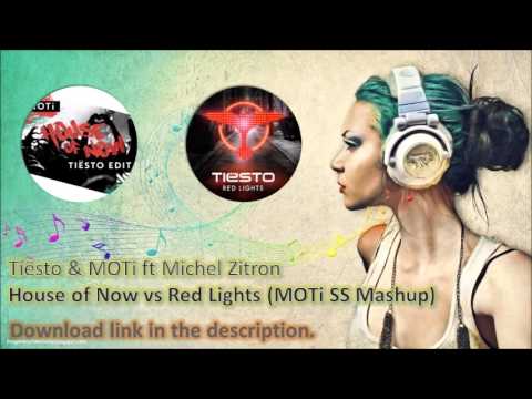 Tiësto & MOTi ft Michel Zitron - House of Now vs Red Lights (MOTi SS Mashup)