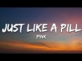 P!nk - Just Like A Pill (Lyrics)