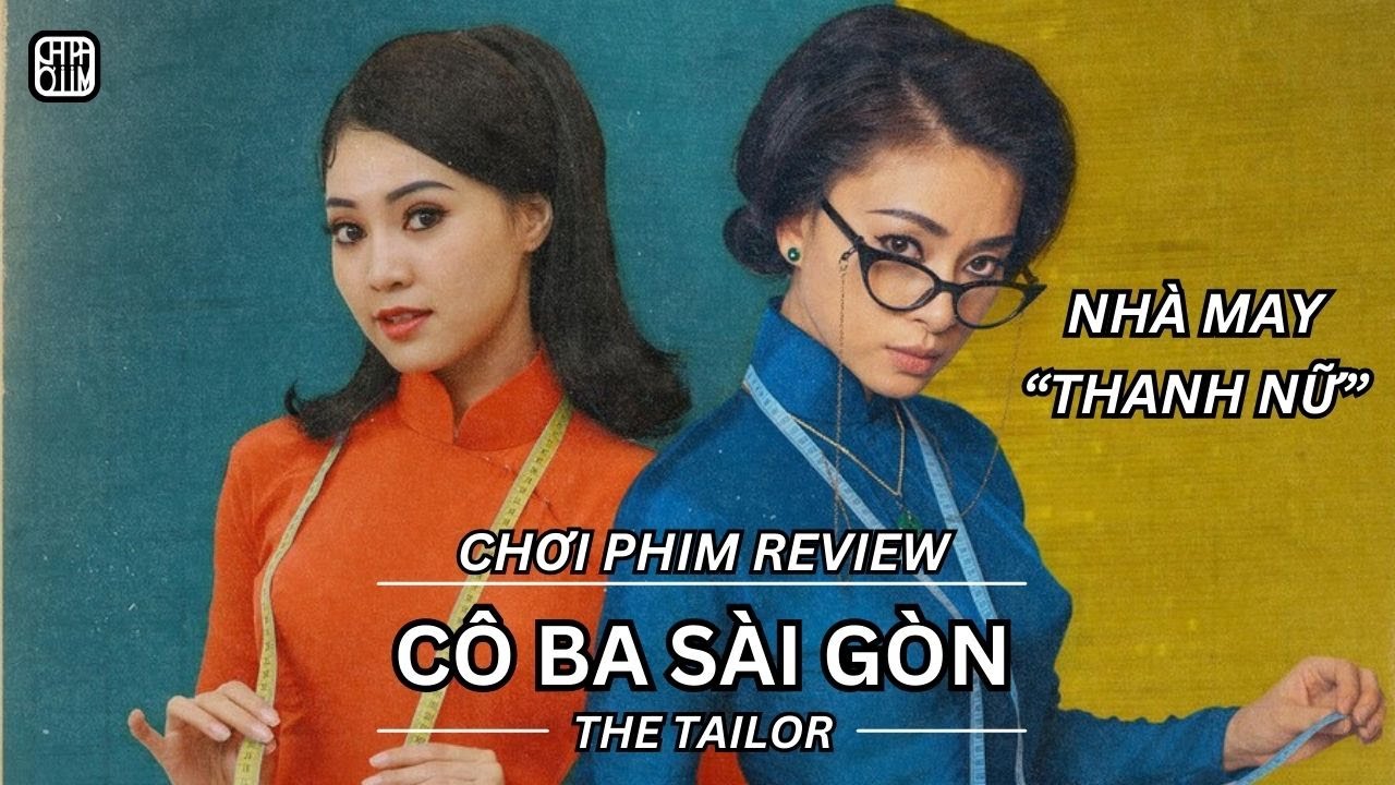REVIEW PHIM: CÔ BA SÀI GÒN - PHIM CHIẾU RẠP VIỆT NAM