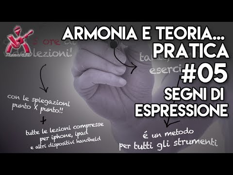 Unit 05 - Armonia e Teoria… Pratica! lezione su i segni di espressione