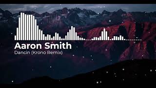Aaron Smith - Dancin (KRONO Extended Remix)
