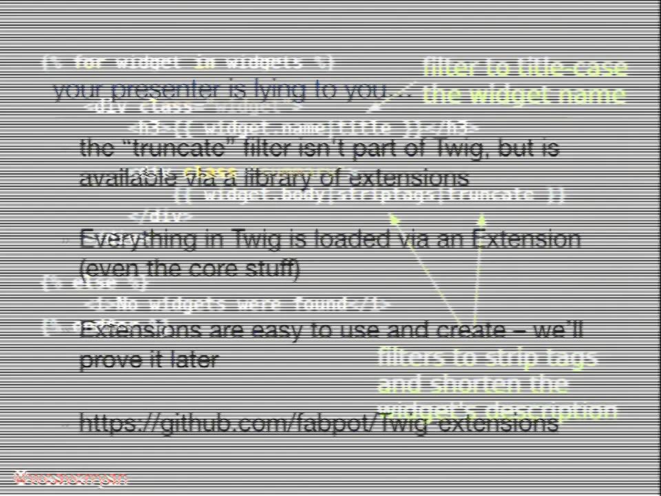 DrupalCon Austin 2014: TWIG: FRIENDLY CURL BRACES INVADE YOUR TEMPLATES!