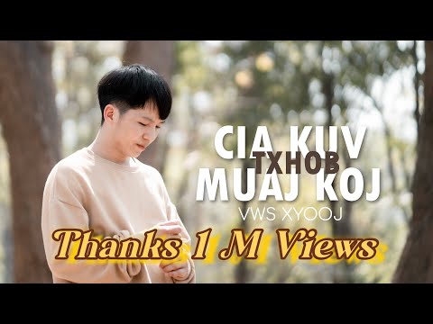 Cias kuv txhob muaj Koj-Vws Xyooj MV official (nkauj tawm tshiab)เพลงม้งใหม่