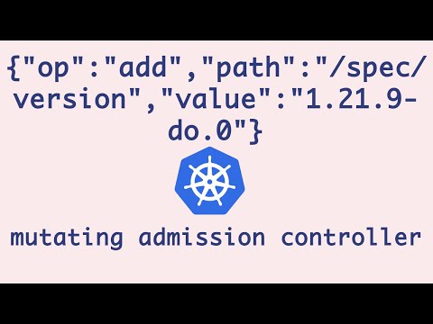 Writing Mutating Admission Controller from Scratch | Mutating Webhook Kubernetes