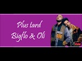 Bigflo & Oli - Plus tard (Lyrics/ Paroles)
