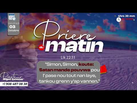 PRIERE DU MATIN - VENDREDI 03 OCTOBRE 2025.-  ATACHE AK BONDYE SELMAN-  FRERE BIGOT LUXONER