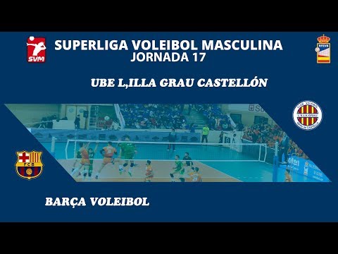 SVM1819 - Jornada 17 - UBE L´Illa Grau Castellón - Barça Voleibol