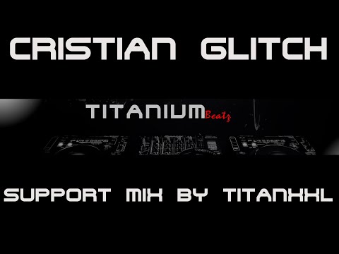Cristian Glitch Support Mix (Techno/Hardtechno) by TitanXXL - 138BPM (2021)