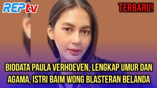 Download lagu TERBARU! BIODATA PAULA VERHOEVEN, LENGKAP UMUR & AGAMA, ISTRI BAIM WONG BLASTERAN BELANDA mp3